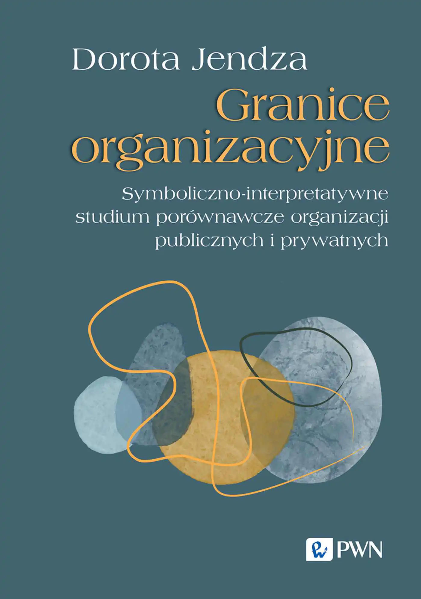 Książka - Granice organizacyjne Symboliczno-interpretatywne studium porównawcze organizacji publicznych i prywatnych