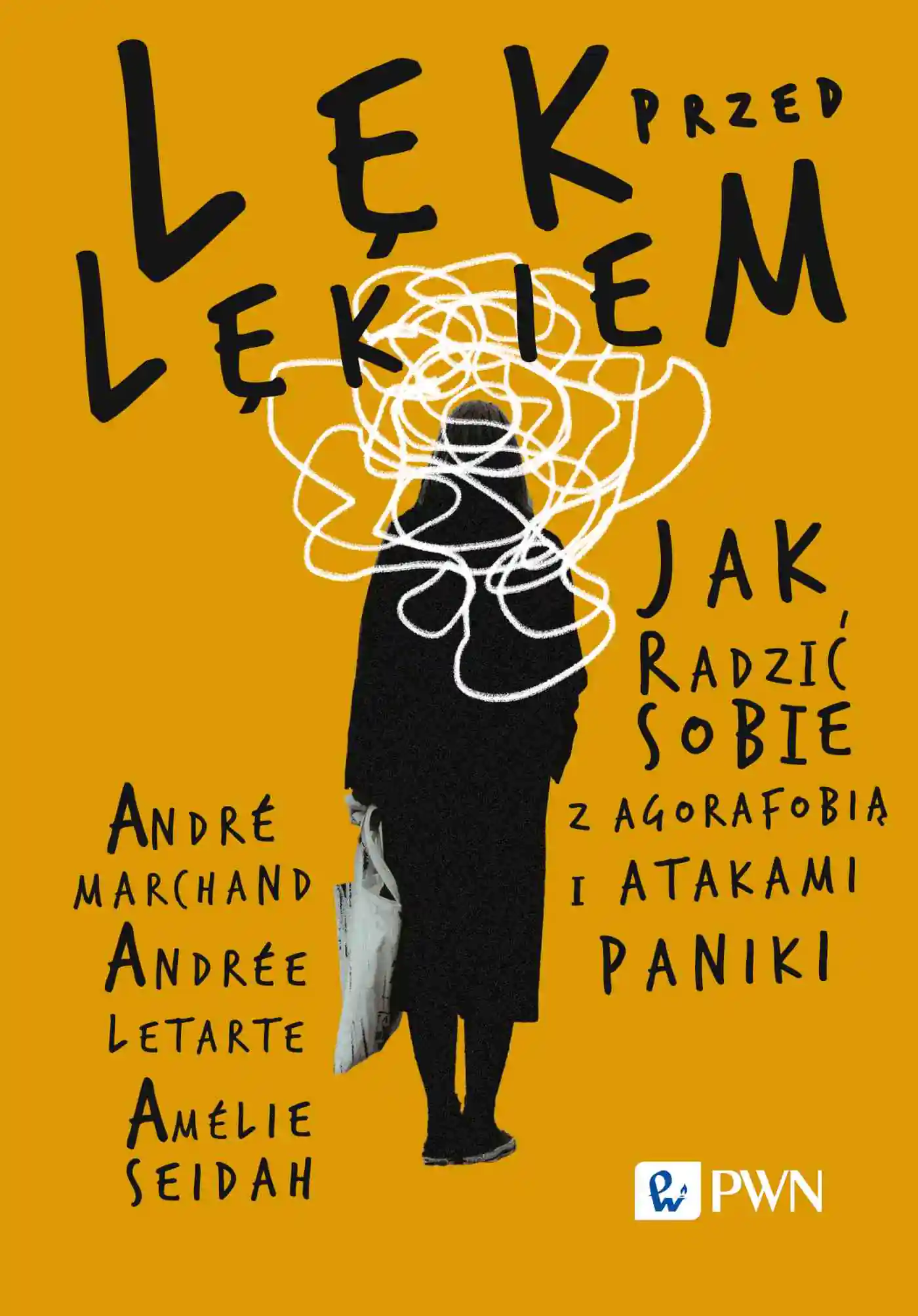 Książka - Lęk przed lękiem. Jak radzić sobie z agorafobią i atakami paniki