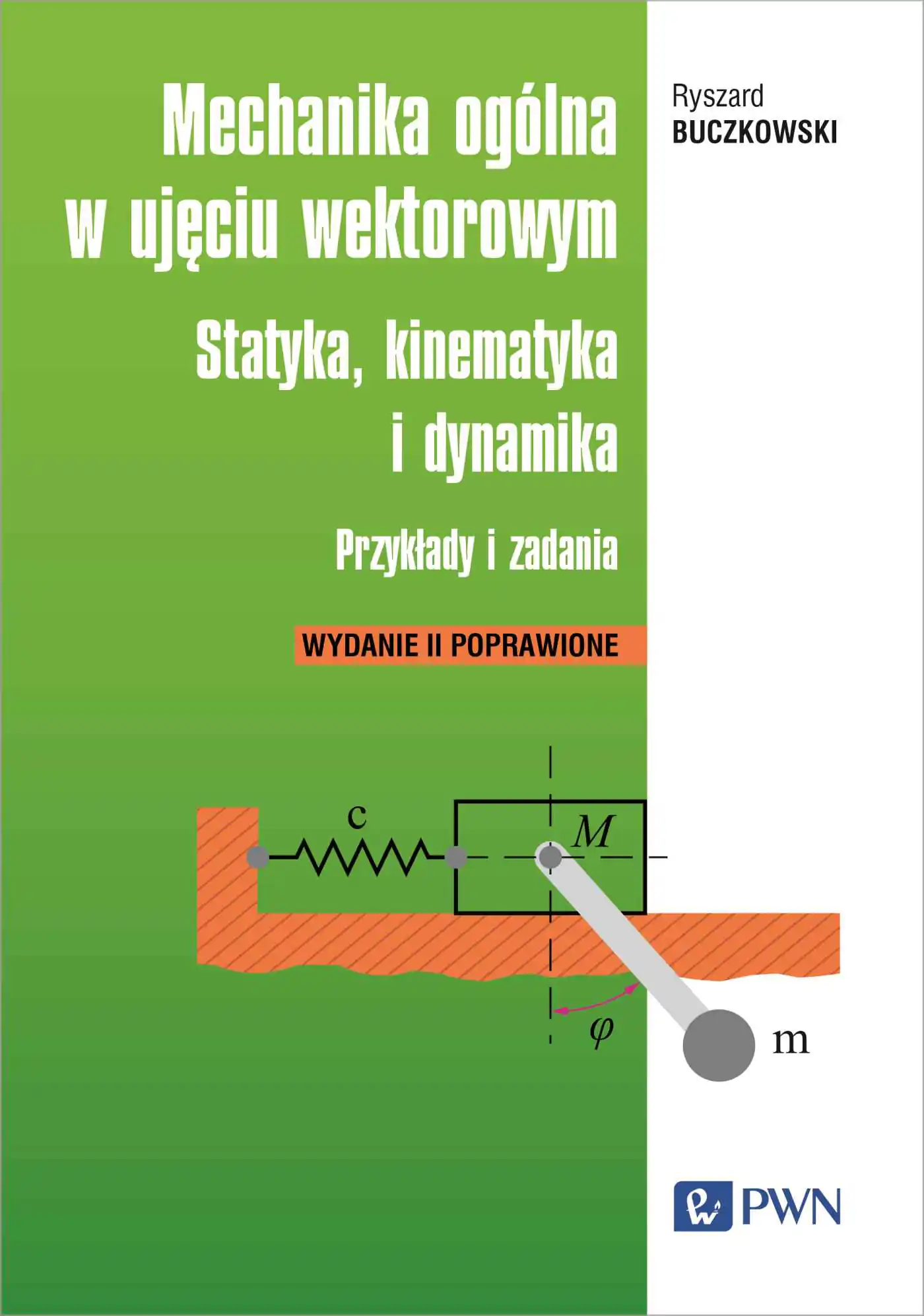 Książka - Mechanika ogólna w ujęciu wektorowym. Statyka, kinematyka i dynamika. Przykłady i zadania