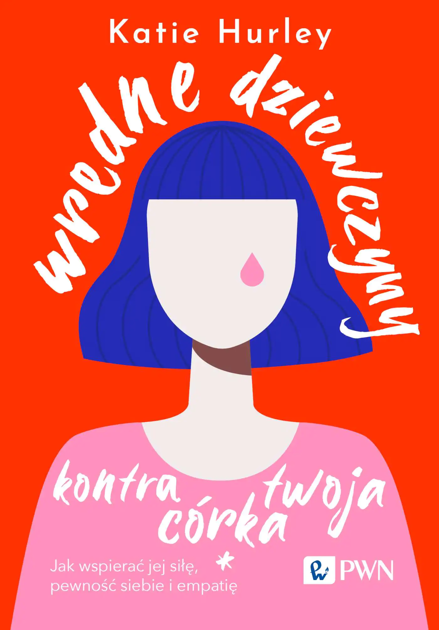 Książka - Wredne dziewczyny i twoja córka Jak wspierać jej siłę, pewność siebie i empatię