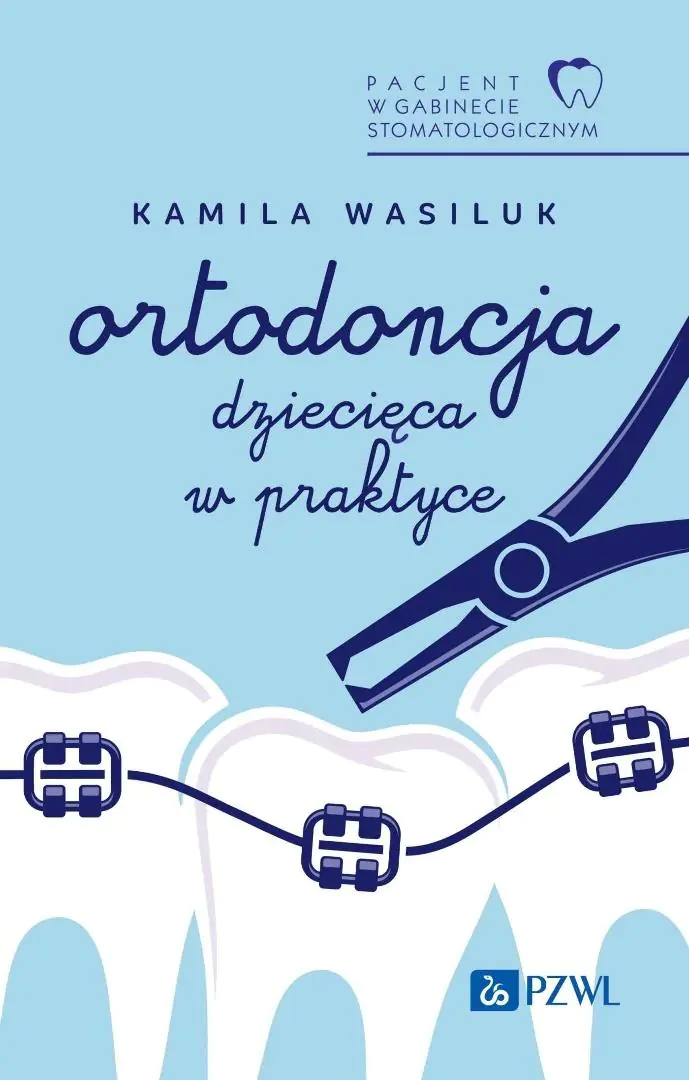 Książka - Pacjent w Gabinecie Stomatologicznym. Ortodoncja dziecięca w praktyce