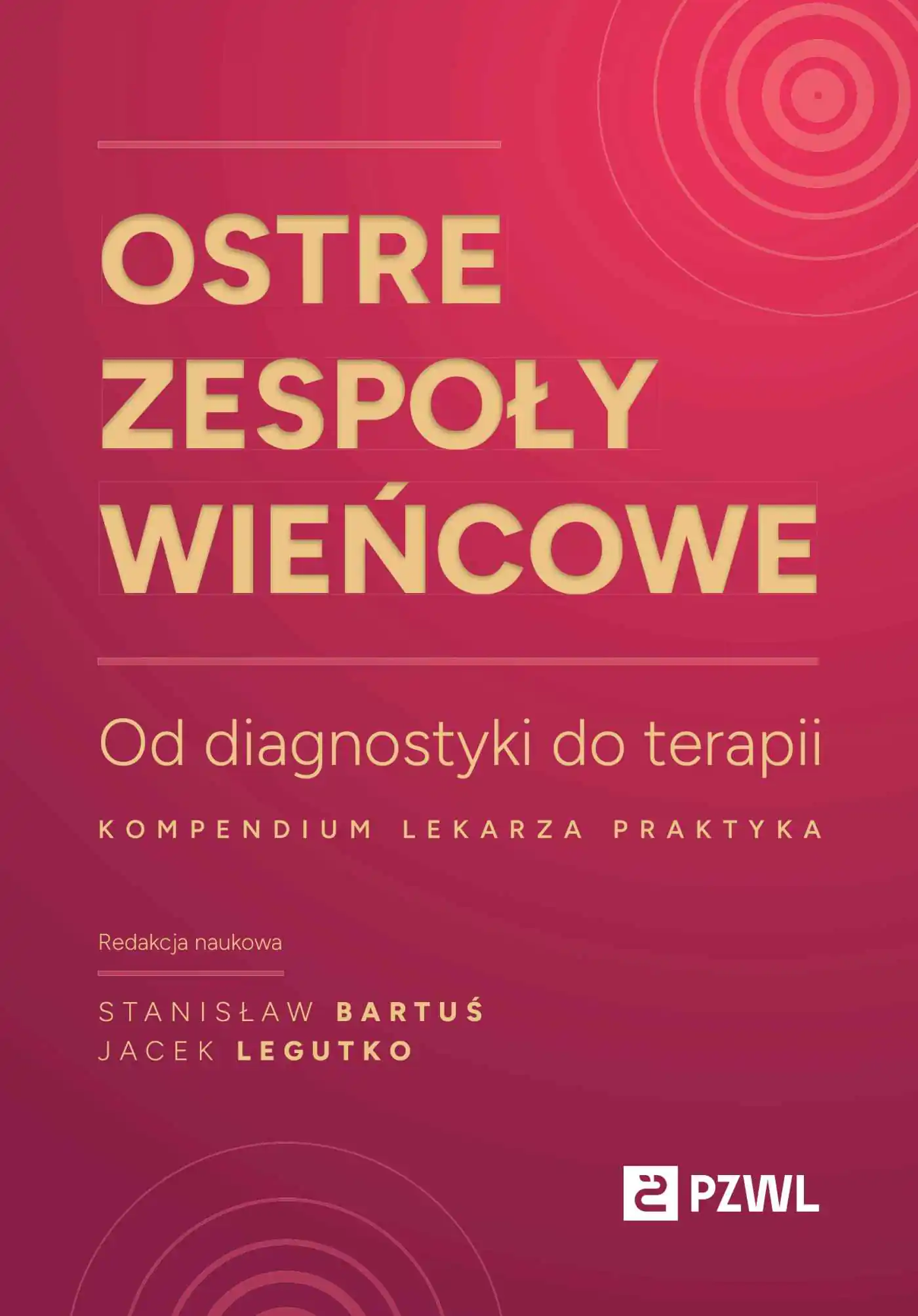 Książka - Ostre zespoły wieńcowe. Od diagnostyki do terapii. Kompendium lekarza praktyka