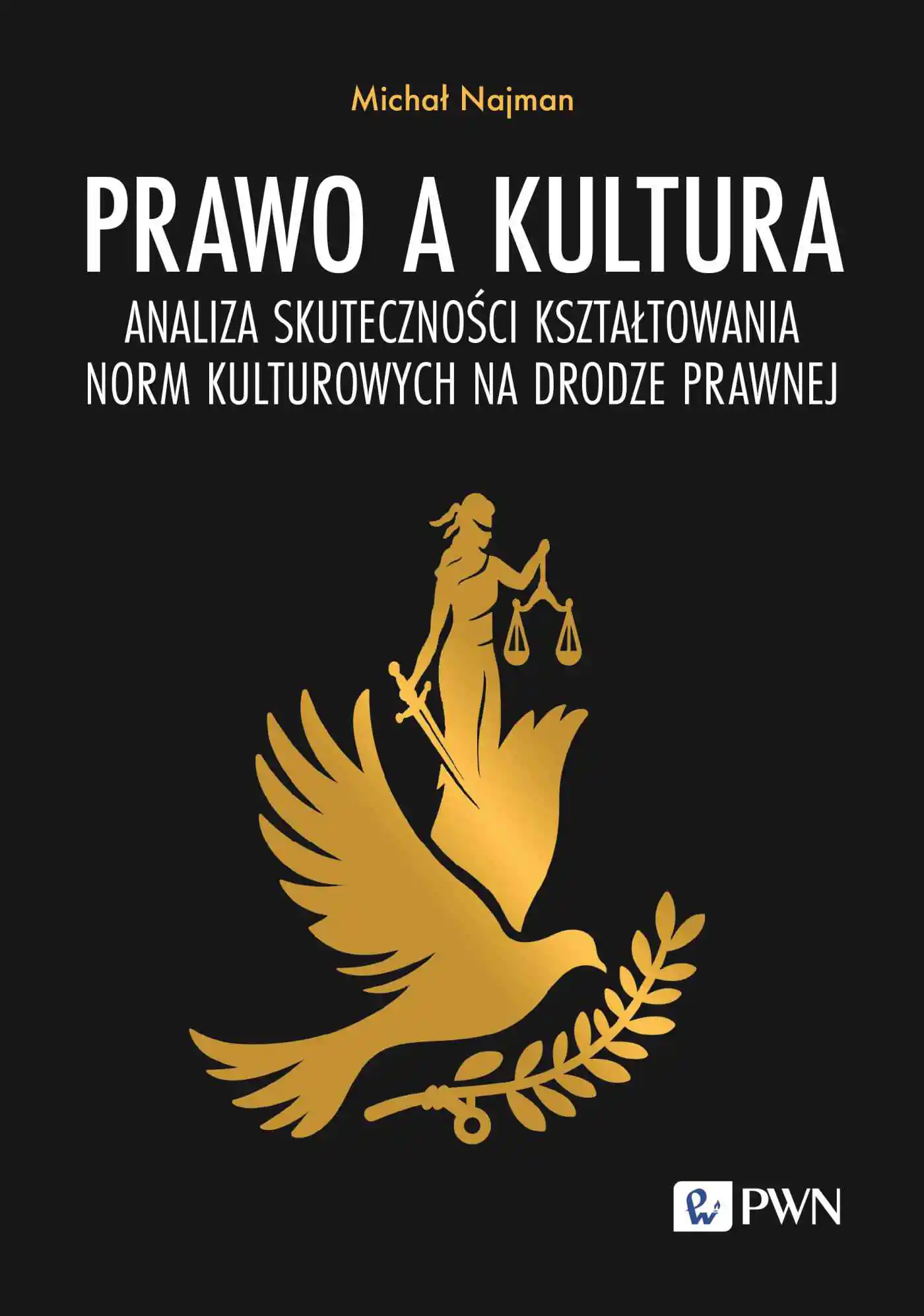 Książka - Prawo a kultura. Analiza skuteczności kształtowania norm kulturowych na drodze prawnej