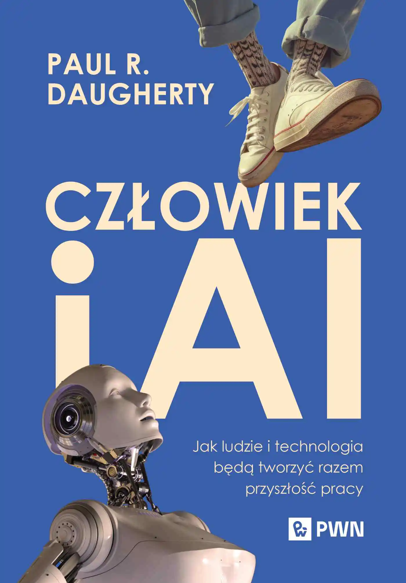 Książka - Człowiek i AI. Jak ludzie i technologia będą tworzyć razem przyszłość pracy