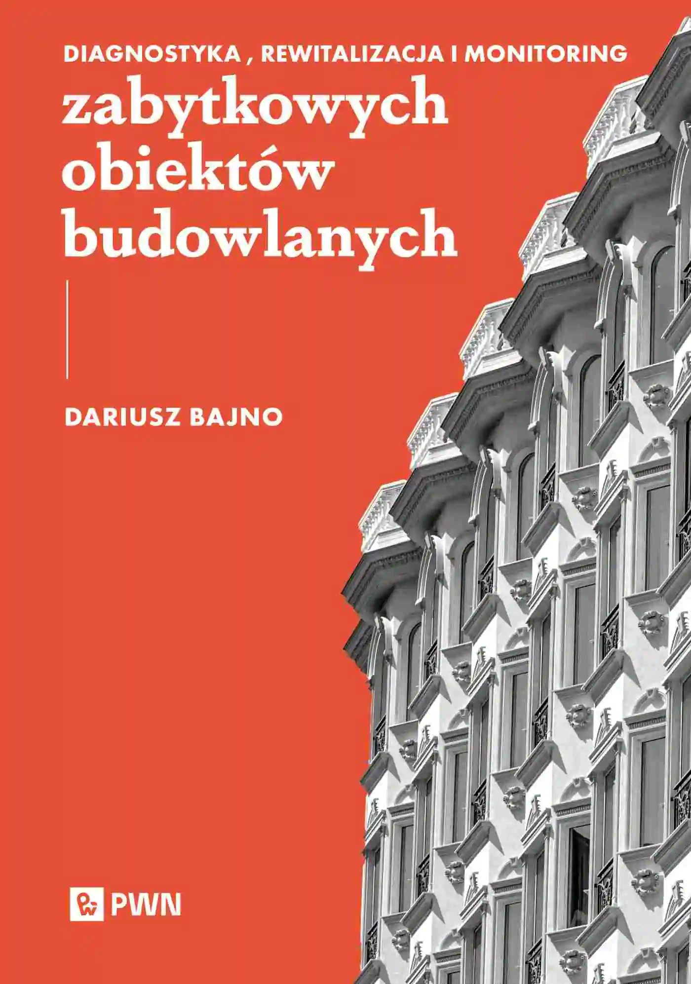 Książka - Diagnostyka, rewitalizacja i monitoring zabytkowych obiektów budowlanych