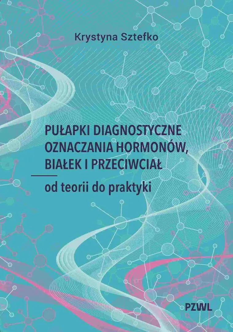 Książka - Pułapki diagnostyczne oznaczania hormonów, białek i przeciwciał. Od teorii do praktyki