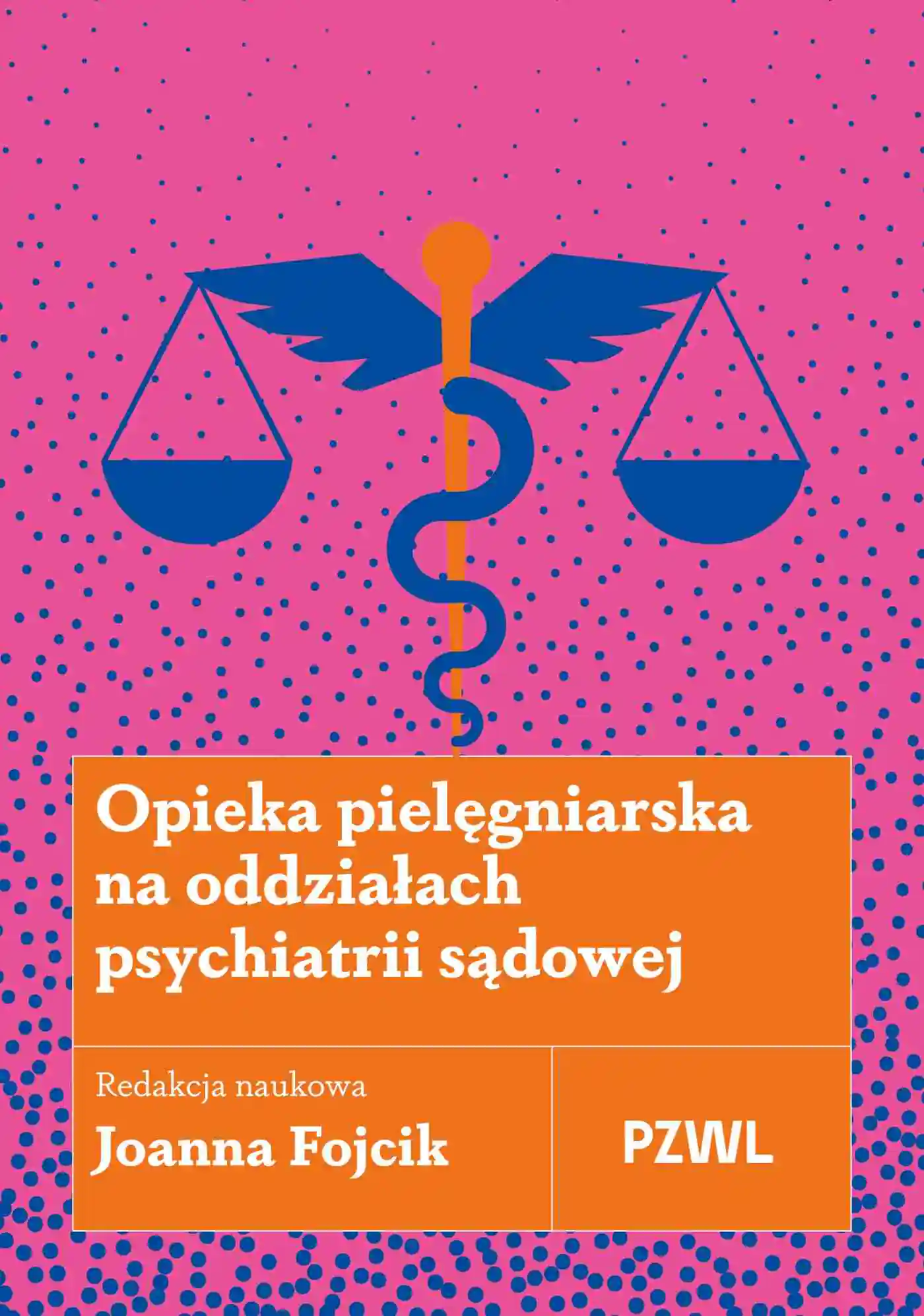 Książka - Opieka pielęgniarska na oddziałach psychiatrii sądowej
