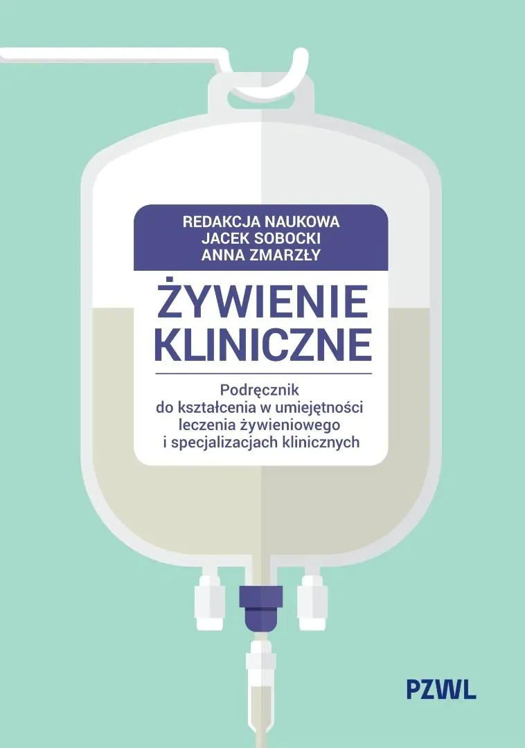 Książka - Żywienie kliniczne. Podręcznik do kształcenia w umiejętności leczenia żywieniowego i specjalizacjach klinicznych