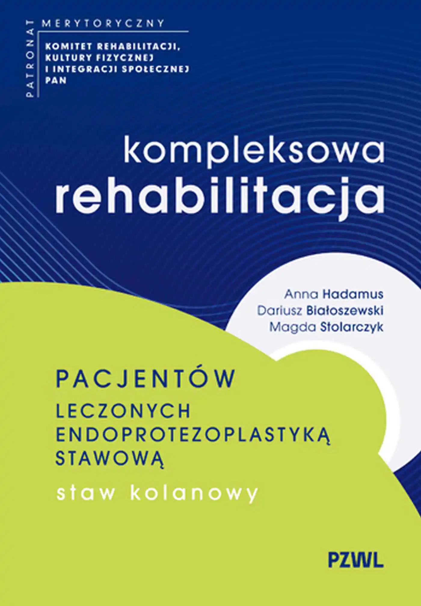 Książka - Kompleksowa rehabilitacja pacjentów leczonych endoprotezoplastyką stawową. Staw kolanowy