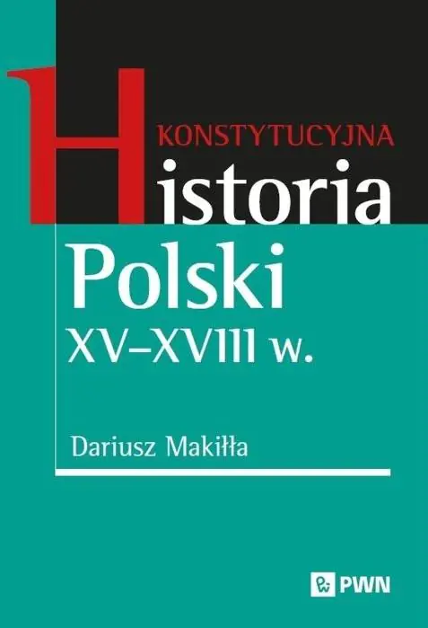 Książka - Konstytucyjna historia Polski XV&ndash;XVIII w.