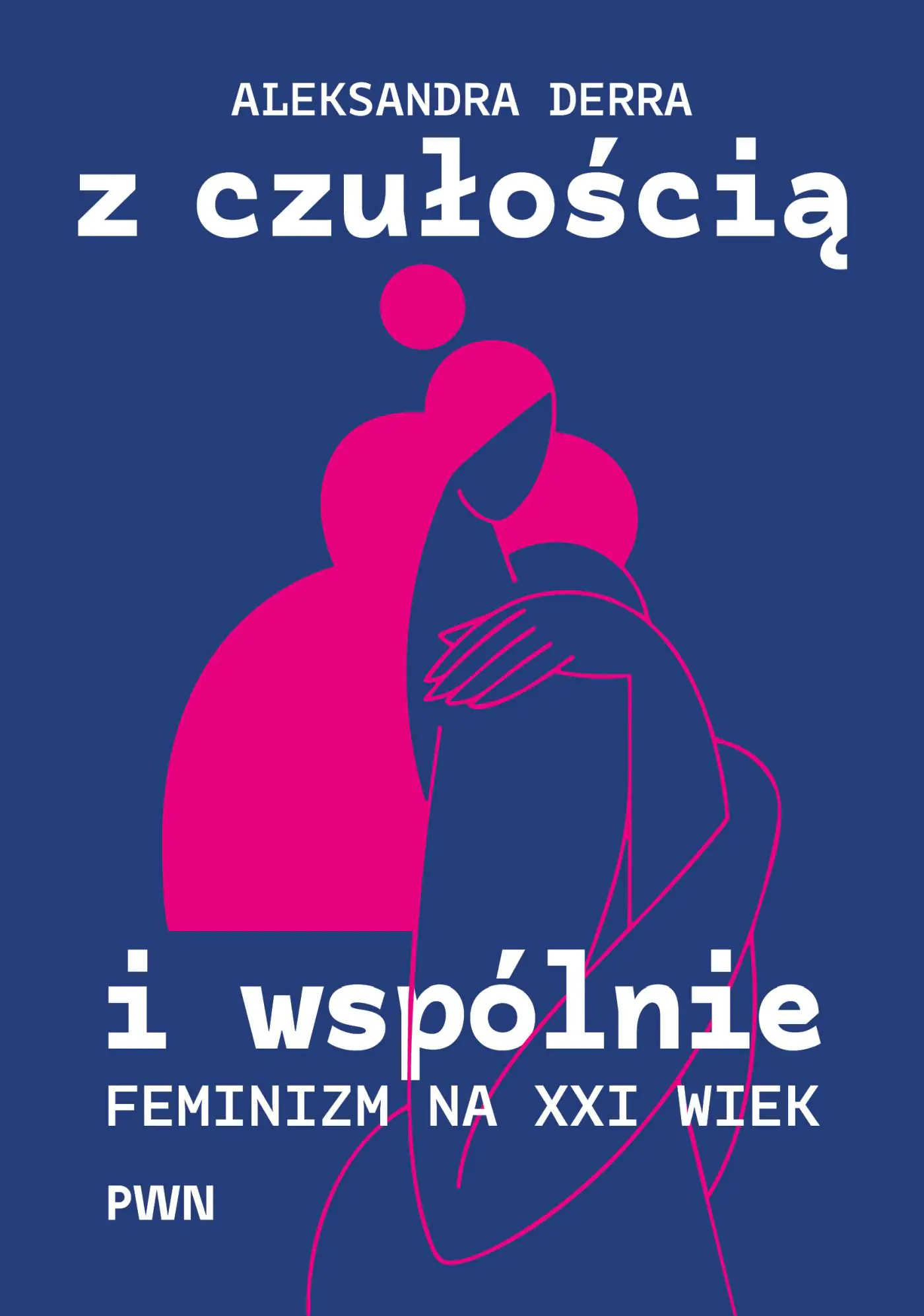 Książka - Z czułością i wspólnie. Feminizm na XXI wiek