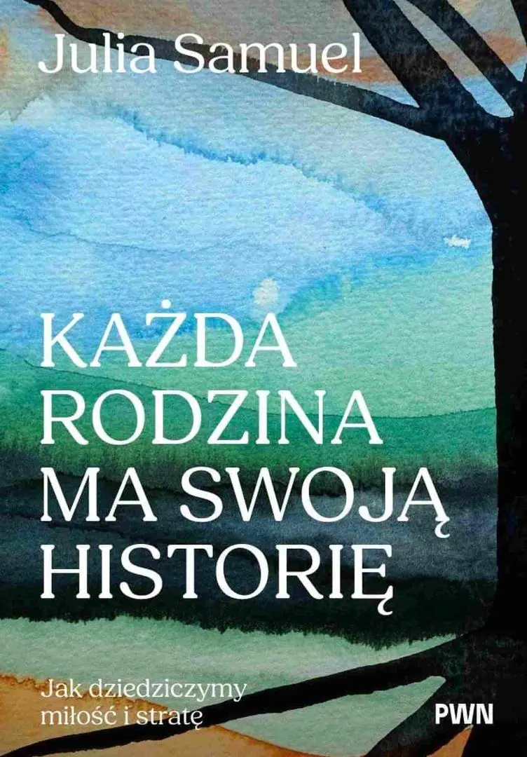Książka - Każda rodzina ma swoją historię. Jak dziedziczymy miłość i stratę