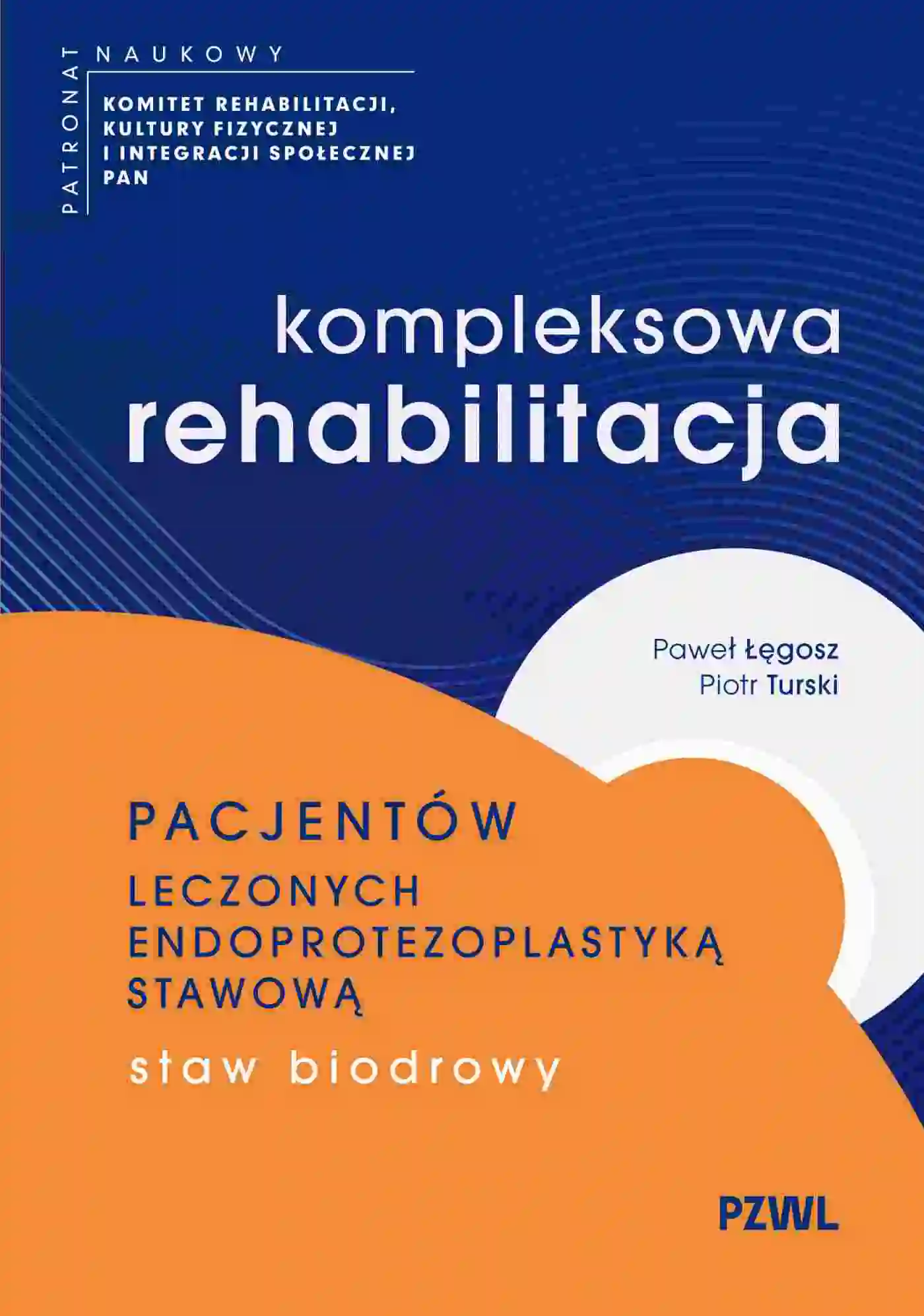 Książka - Kompleksowa rehabilitacja pacjentów leczonych endoprotezoplastyką stawową. Staw biodrowy
