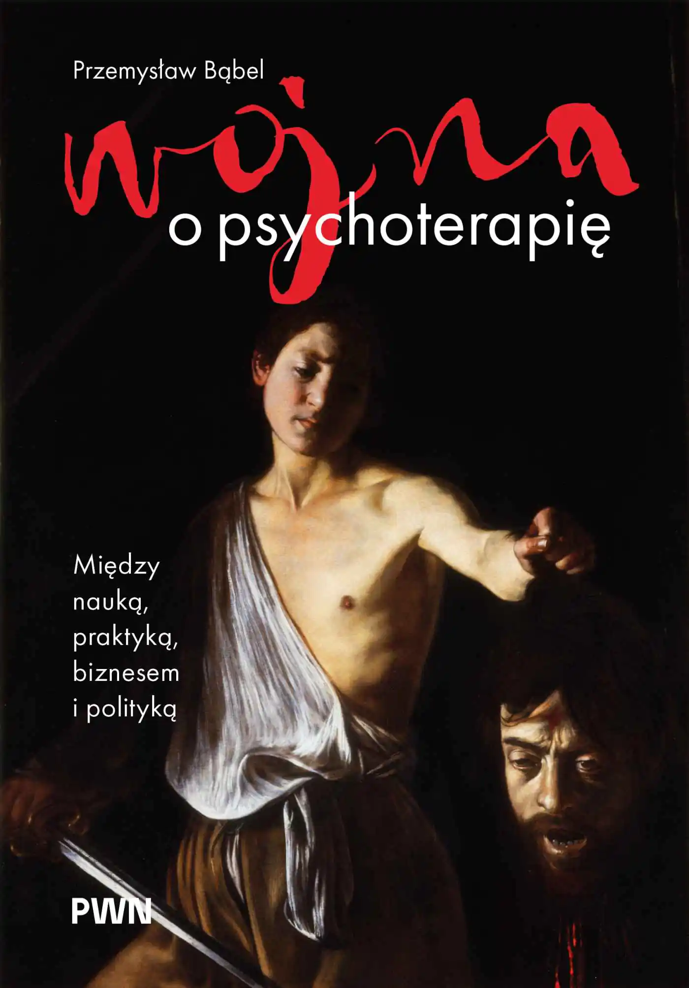 Książka - Wojna o psychoterapię. Między nauką, praktyką, biznesem i polityką