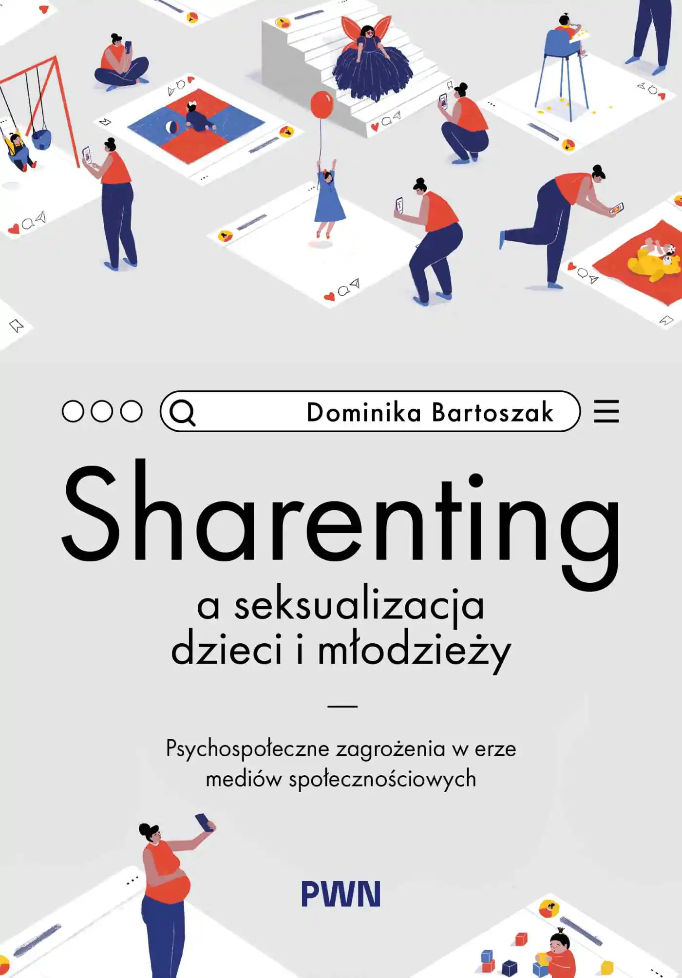 Książka - Sharenting a seksualizacja dzieci i młodzieży. Psychospołeczne zagrożenia w erze mediów społeczności