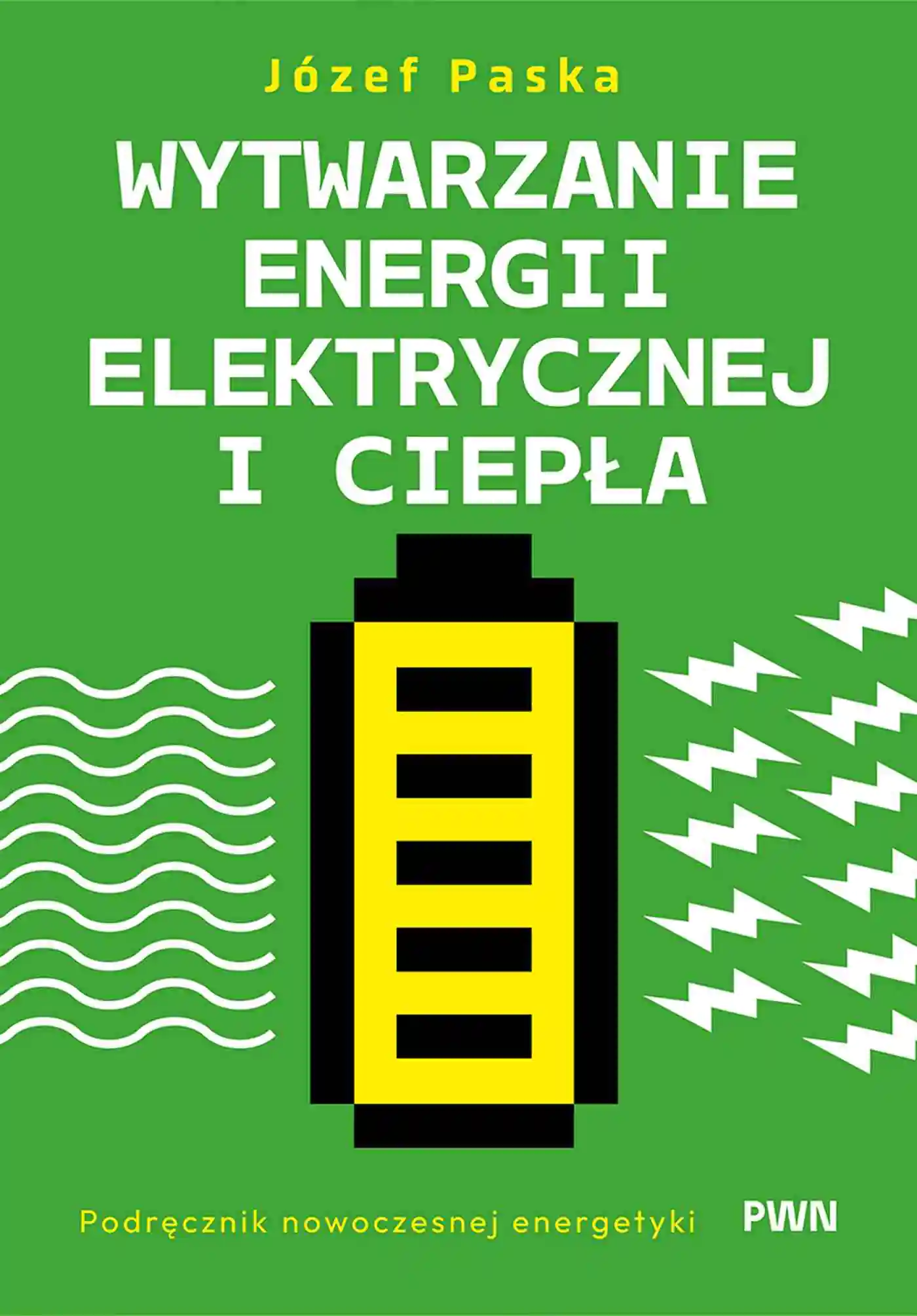 Książka - Wytwarzanie energii elektrycznej i ciepła. Podręcznik nowoczesnej energetyki