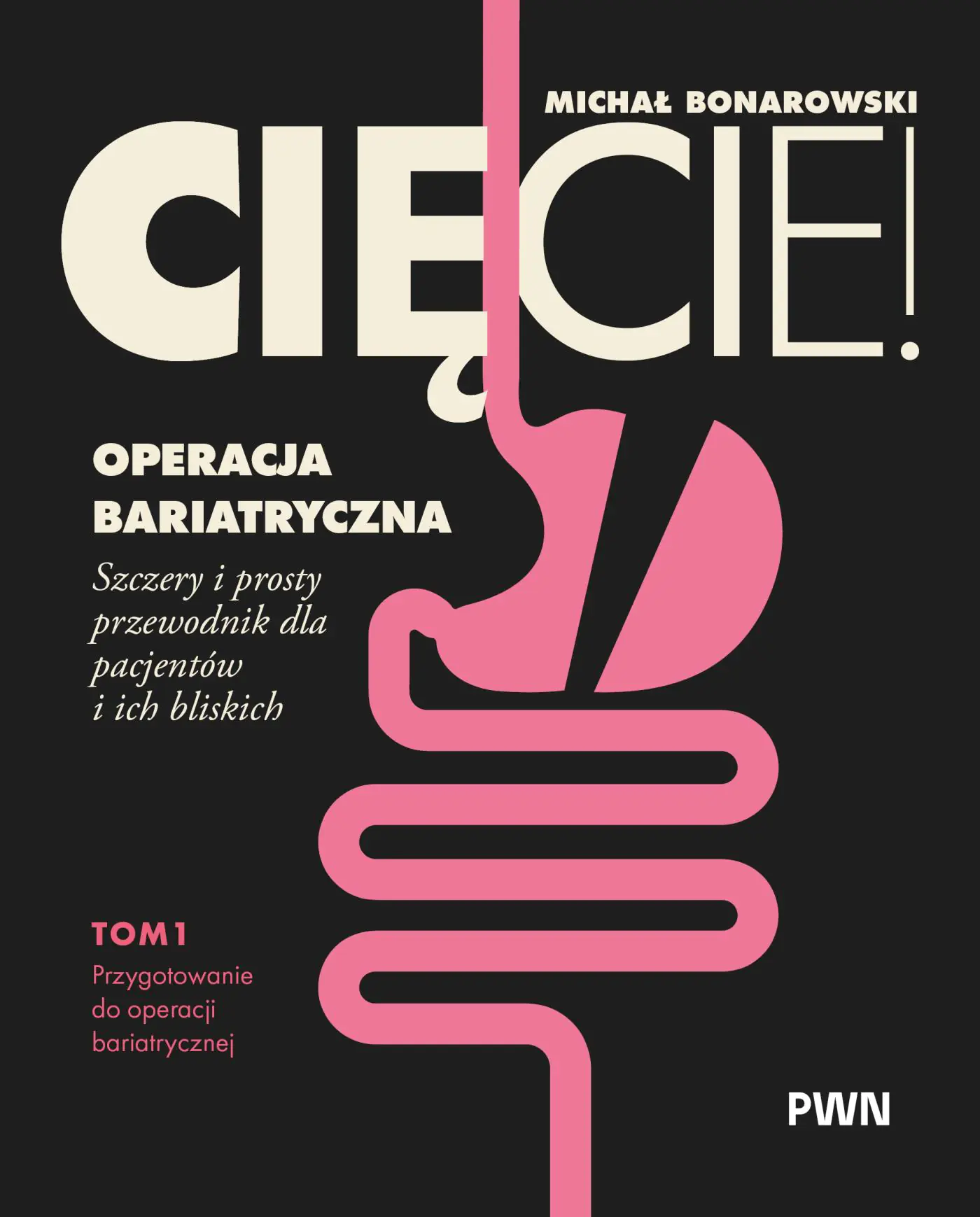 Książka - Cięcie! Operacja bariatryczna. Szczery i prosty przewodnik dla pacjentów i ich bliskich. Tom 1