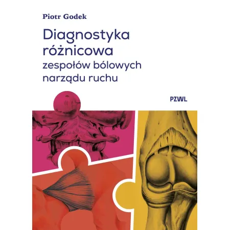 Książka - Diagnostyka różnicowa zespołów bólowych narządu ruchu. Badanie i wnioskowanie kliniczne