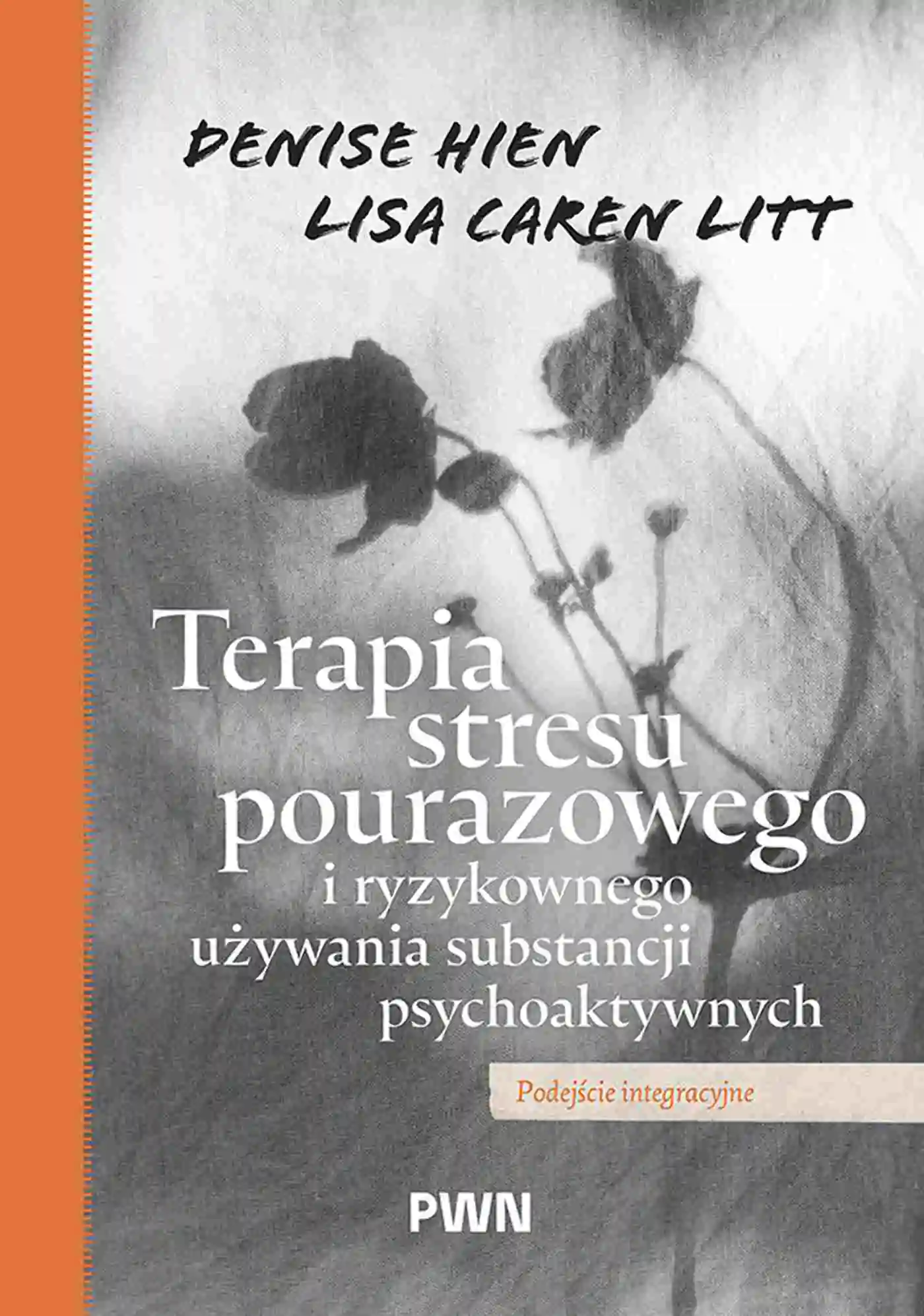 Książka - Terapia stresu pourazowego i ryzykownego używania substancji psychoaktywnych. Podejście integracyjne