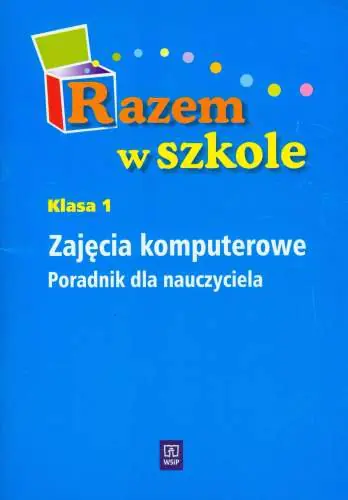 Książka - Razem w szkole. Klasa 1. Zajęcia komputerowe. Poradnik nauczyciela