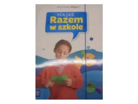 Książka - Nasze Razem w szkole. Klasa 1. Wyprawka