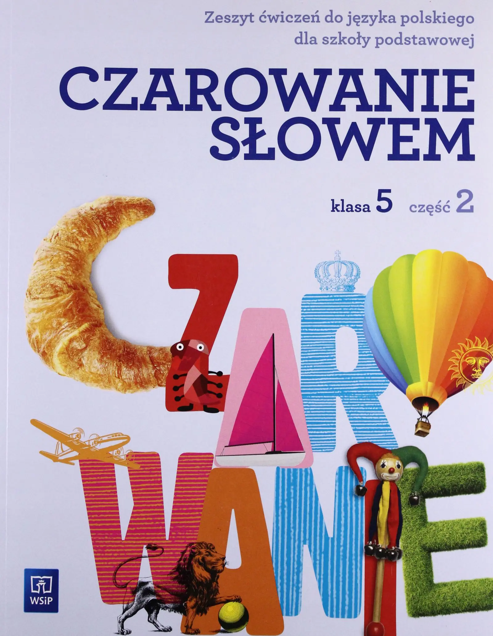 Książka - Czarowanie słowem 5. Zeszyt ćwiczeń. Część 2. Szkoła podstawowa