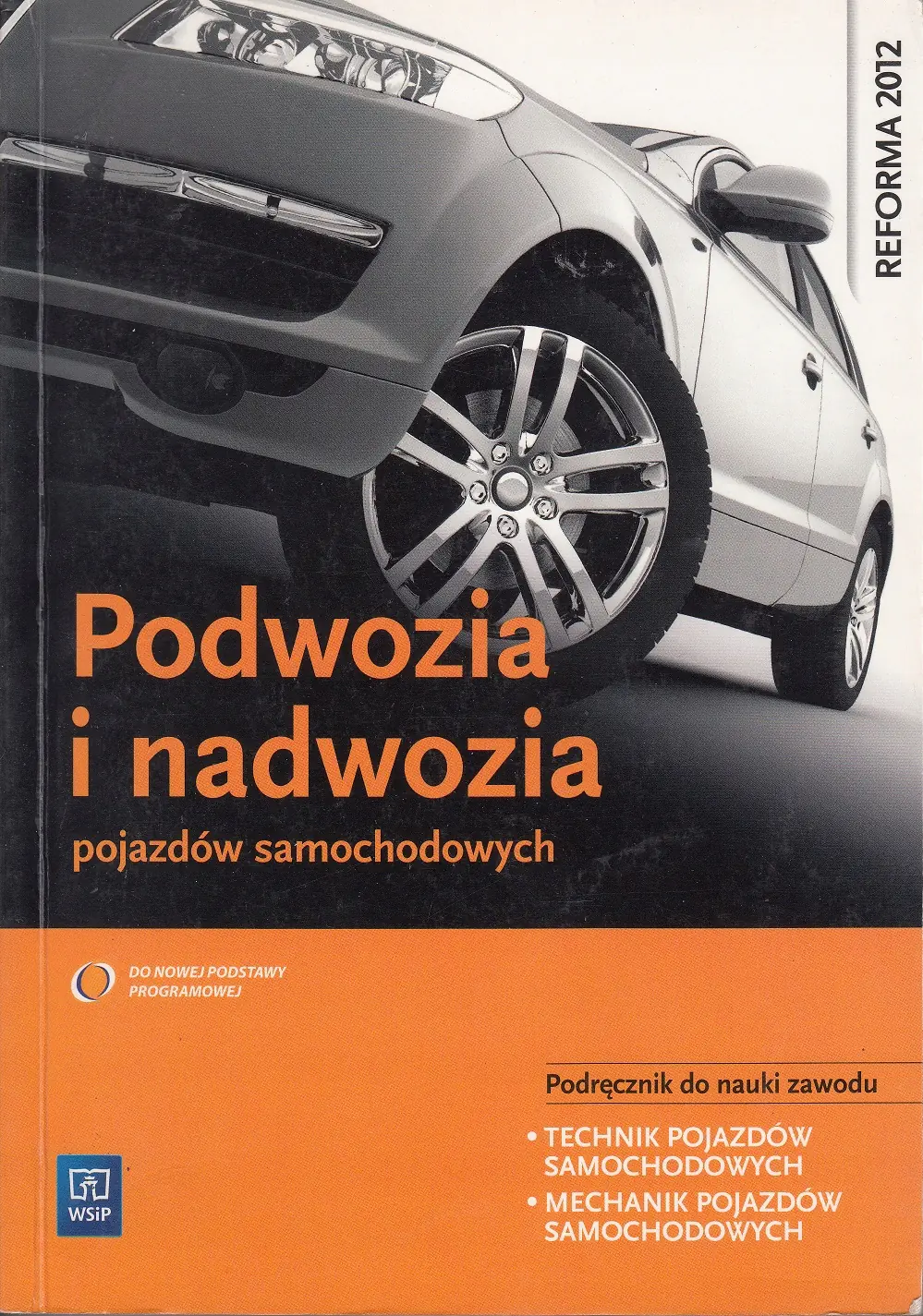 Książka - Podwozia i nadwozia pojazdów samochodowych. Podręcznik do nauki zawodu technik pojazdów samochodowych, mechanik pojazdów samochodowych