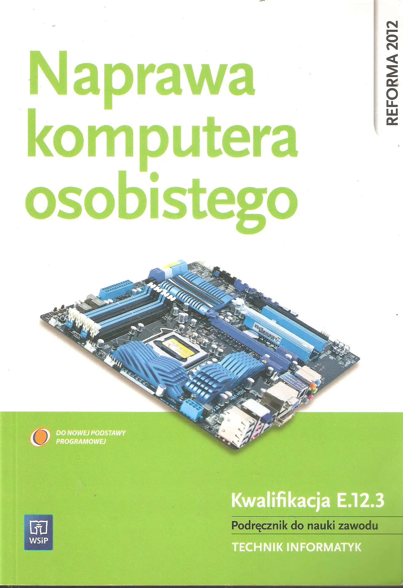 Książka - Kwalifikacja E.12. Naprawa komputera osobistego. Część 3. Podręcznik do nauki zawodu technik - informa