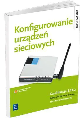 Książka - Konfigurowanie urządzeń sieciowych. Podręcznik do nauki zawodu Technik informatyk, Technik teleinformatyk
