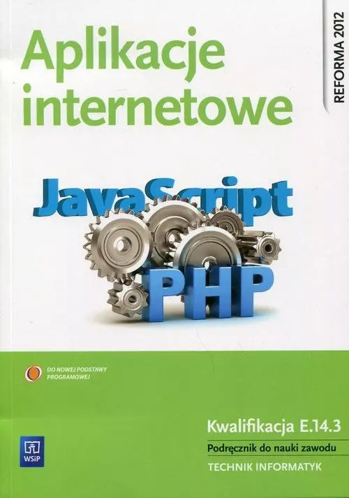 Książka - Aplikacje internetowe. Podręcznik do nauki zawodu technik informatyk