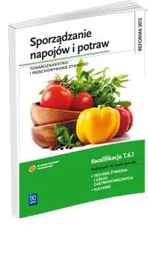 Sporządzanie napojów i potraw. Towaroznawstwo i przechowywanie żywności. Podręcznik do nauki zawodu Technik żywienia i usług gastronomicznych, Kucharz