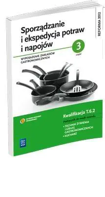 Książka - Sporządzanie i ekspedycja potraw i napojów. Wyposażenie zakładów gastronomicznych. Część 3