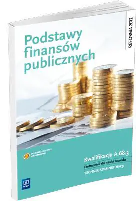 Książka - Podstawy finansów publicznych. Kwalifikacja A.68.3. Podręcznik do nauki zawodu technik administracji