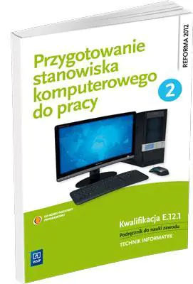 Książka - Przygotowanie stanowiska komputerowego do pracy. Podręcznik do nauki zawodu Technik informatyk.. Część 2