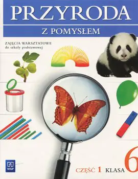 Książka - Przyroda z pomysłem. Zajęcia warsztatowe. Klasa 6. Część 1. Szkoła podstawowa