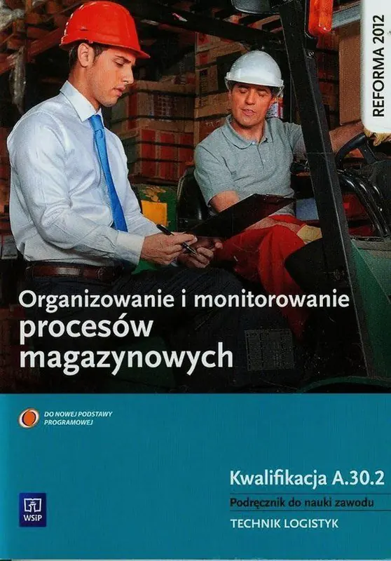 Książka - Organizowanie i monitorowanie procesów magazynowych. Podręcznik do nauki zawodu technik-logistyk. Kwalifikacja A.30.2. Szkoła ponadgimnazjalna