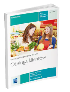 Książka - Obsługa klientów. Technik handlowiec. Podręcznik. Kwalifikacja A.18. Technikum. Prowadzenie sprzedaży. Tom 3
