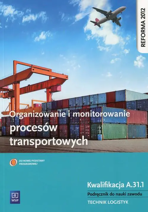 Książka - Organizowanie i monitorowanie procesów transportowych. Technik logistyk. Podręcznik. Kwalifikacja A.31.1