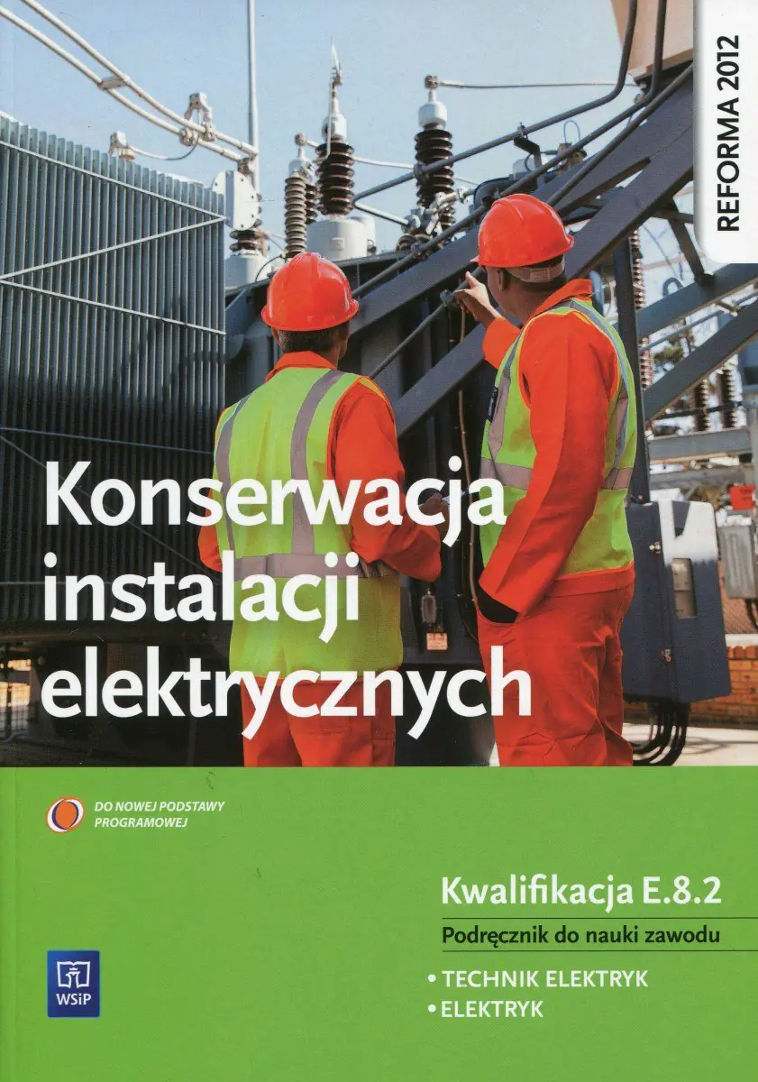 Książka - Konserwacja instalacji elektrycznych. Technik elektryk. Podręcznik. Kwalifikacja E.8.2. Technikum