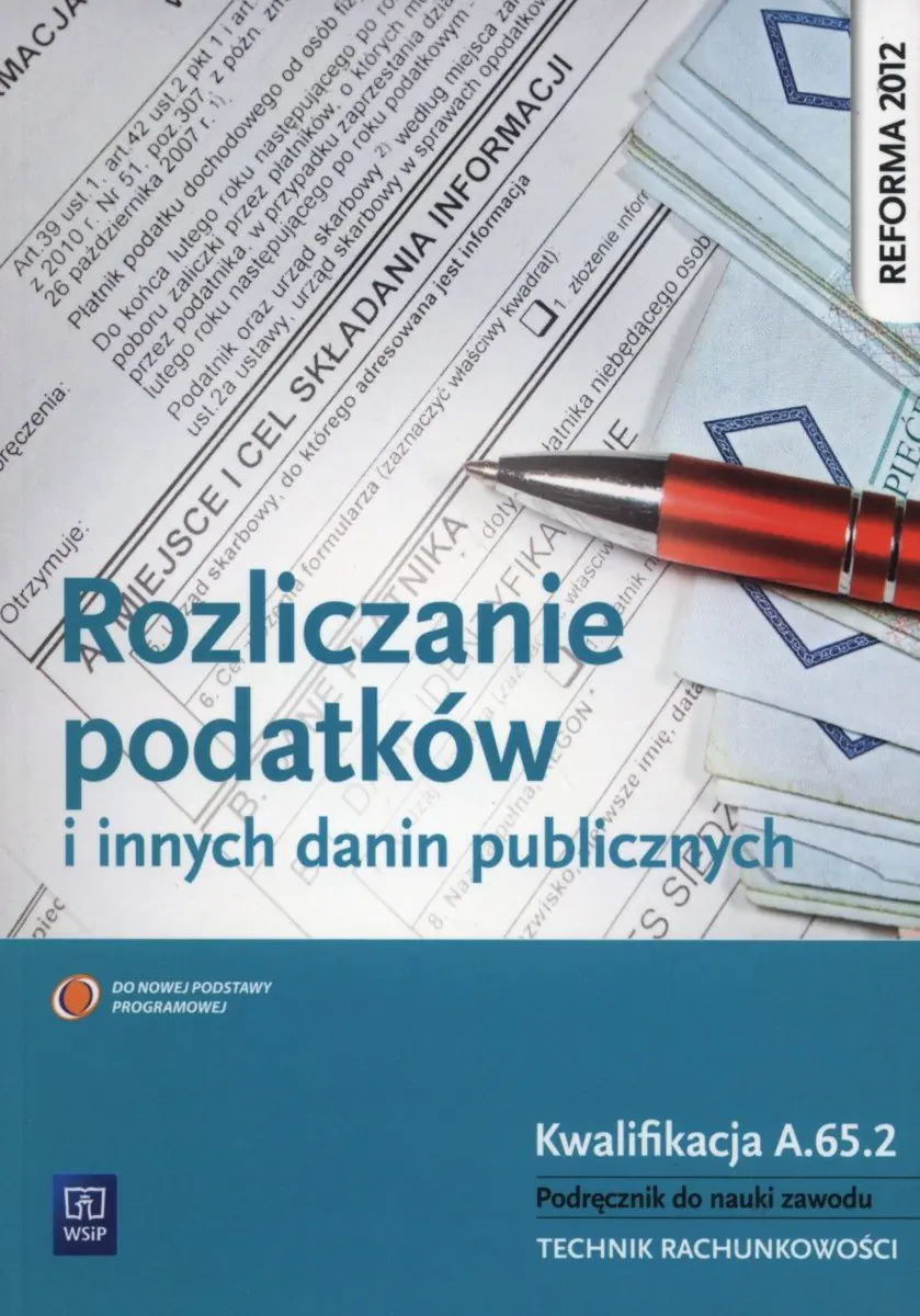 Książka - Rozliczanie podatków i innych danin publicznych. Podręcznik. Technik rachunkowości. Kwalifikacja A.65.2