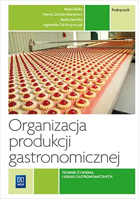 Organizacja produkcji gastronomicznej. Podręcznik. Technik żywienia i usług gastronomicznych. Kwalifikacja T.15.2