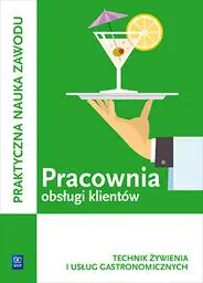 Pracownia obsługi klientów. Technik żywienia i usług gastronomicznych