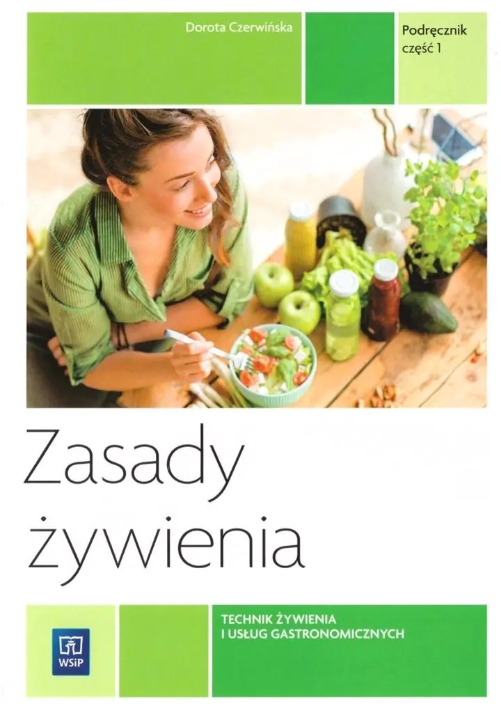 Zasady żywienia. Podręcznik. Część 1. Technik żywienia i usług gastronomicznych. Kwalifikacja T.15.1