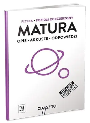 Książka - Fizyka. Matura. Opis, arkusze, odpowiedzi. Poziom rozszerzony