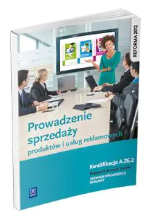 Książka - Prowadzenie sprzedaży produktów i usług reklamowych Kwalifikacja A. 26. 2 podręcznik do nauki zawodu technik organizacji reklamy. Szkoły ponadgimnazjalne