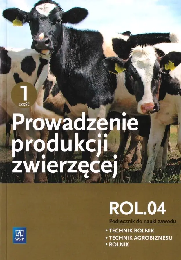 Książka - Prowadzenie produkcji zwierzęcej. Podręcznik do nauki zawodu technik rolnik, technik agrobiznesu i rolnik. Część 1. Szkoła ponadgimnazjalna