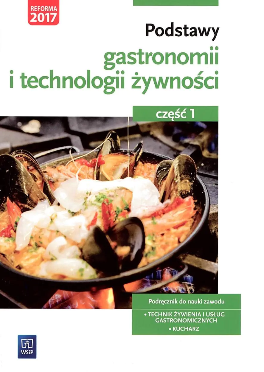 Podstawy gastronomii i technologii żywności. Podręcznik do nauki zawodu. Technik żywienia i usług gastronomicznych. Kucharz. Część 1. Szkoła ponadgimnazjalna