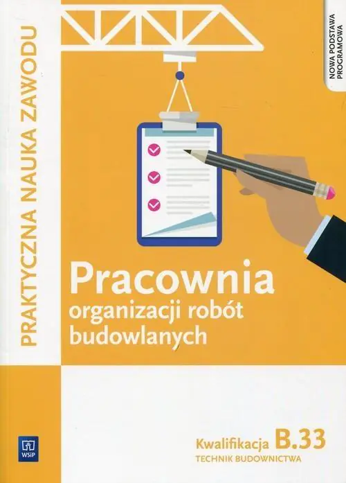 Pracownia organizacji robót budowlanych. Kwalifikacja B.33. Technik budownictwa