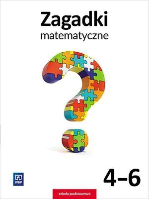 Książka - Zagadki matematyczne dla klasy 4-6 szkoły podstawowej