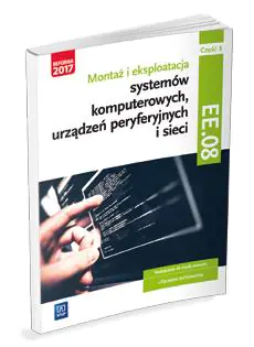 Książka - Montaż i eksploatacja systemów komputerowych, urządzeń peryferyjnych i sieci. Kwalifikacja EE. 08. Podręcznik. Część 3